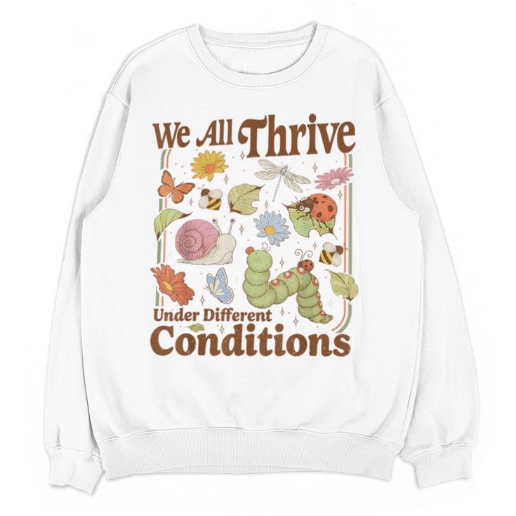 We All Thrive Under Different Conditions SPED Teacher Unisex Sweatshirt