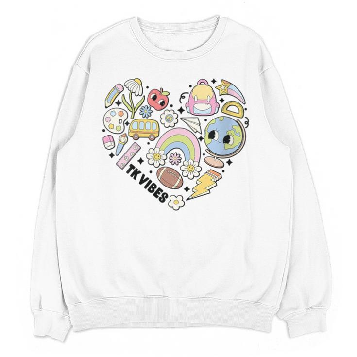 TK Vibes Back To School TK Kid Girl TK Team TK Teacher Women Unisex Sweatshirt