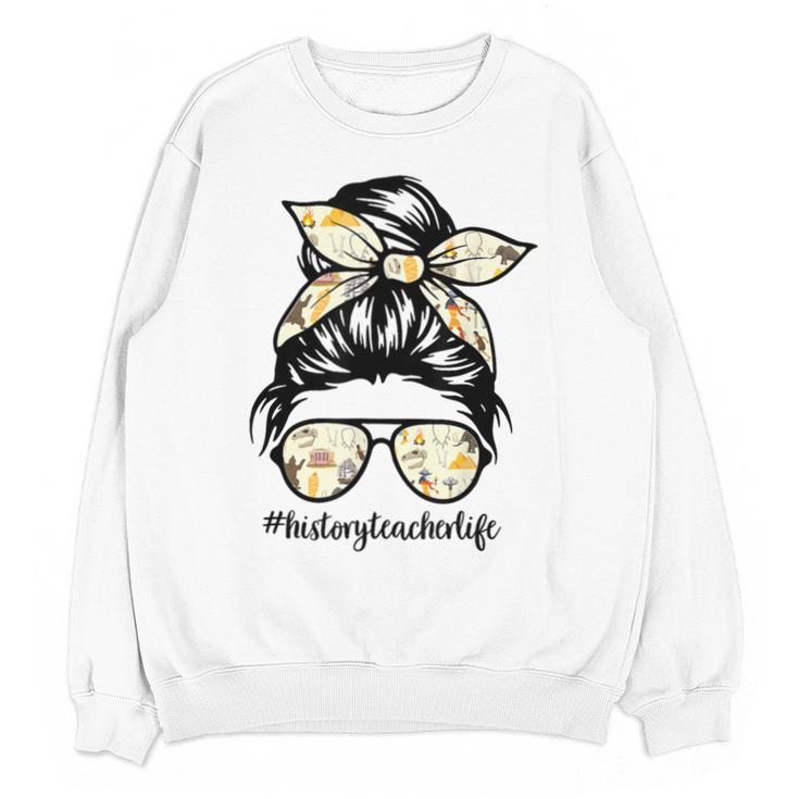 History Teacher Messy Bun Life Hair Glasses Unisex Sweatshirt