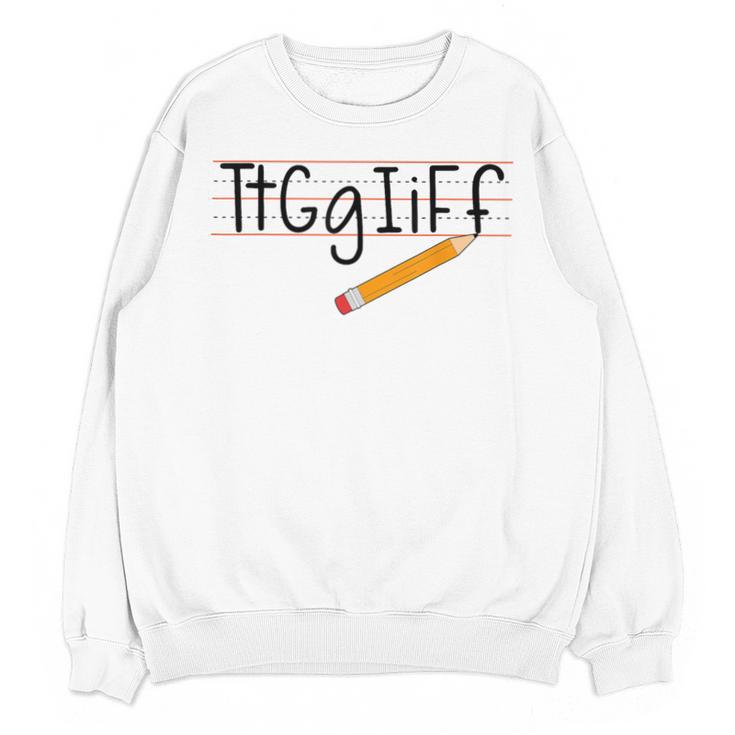 Tt Gg Ii Ff Tgif Teachers Students Tee Unisex Sweatshirt