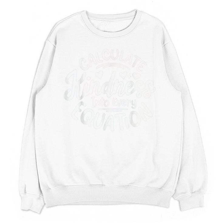 Unity Day Anti Bullying Calculate Kindness Math Teacher Kids Unisex Sweatshirt