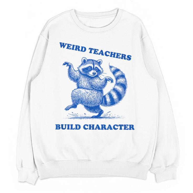 Weird Teachers Build Character Shirt Raccoon Dancing Unisex Sweatshirt