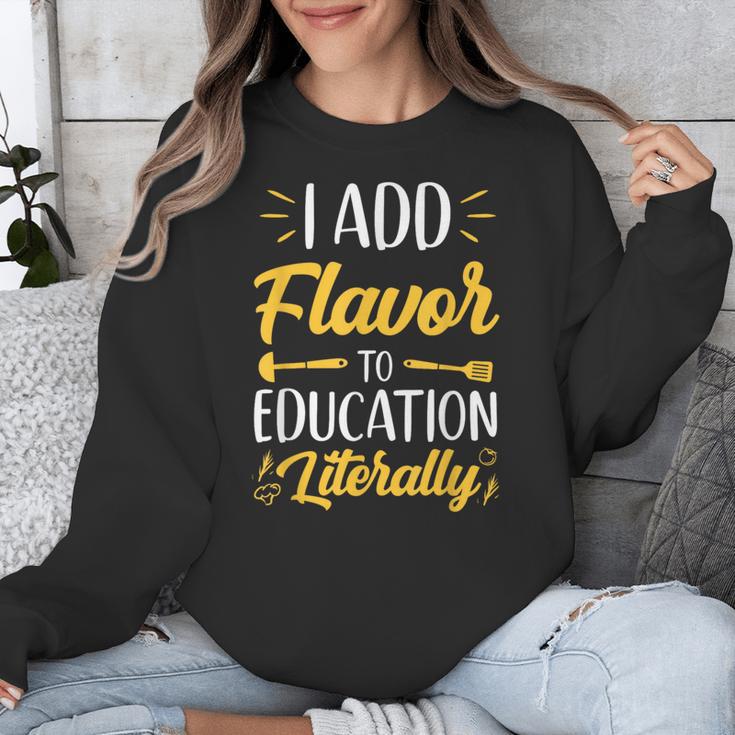 I Add Flavor To Education Literally Culinary Arts Teacher Unisex Sweatshirt, funny design