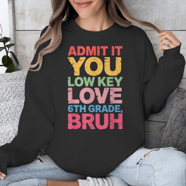 Admit It You Low Key Love 6th Grade Bruh Teacher Squad Life Unisex Sweatshirt, funny design
