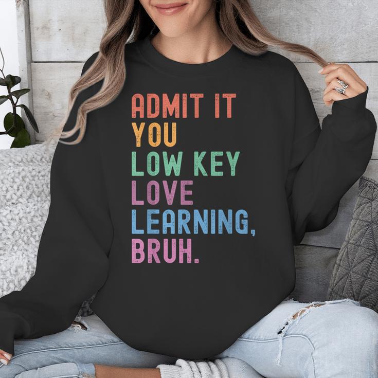 Admit It You Low Key Love Learning Bruh Teachers Women Unisex Sweatshirt, funny design Admit It You Low Key Love Learning Bruh Teachers Women Unisex Sweatshirt, funny design