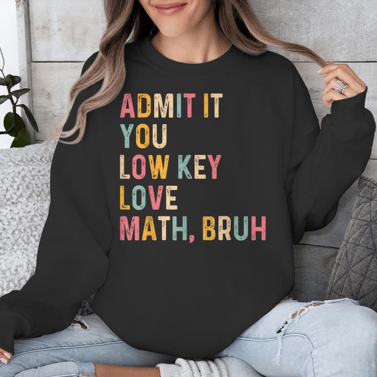 Admit It You Low Key Love Math Bruh Math Teacher Unisex Sweatshirt, funny design