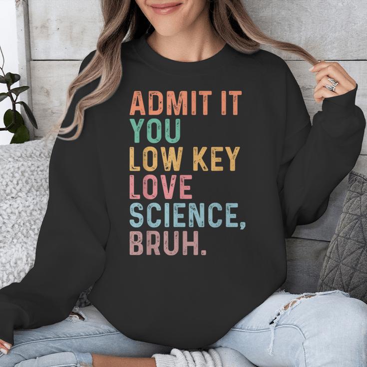 Admit It You Low Key Love Science Bruh Scientist Teacher Unisex Sweatshirt, Science Teacher Gifts, funny design