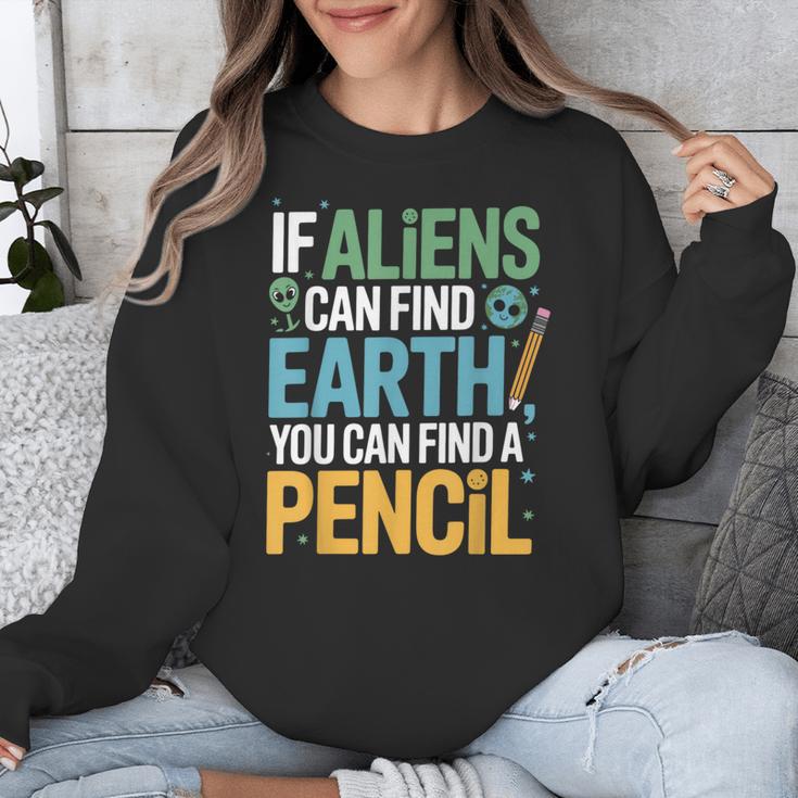 If Aliens Can Find Earth You Can Find a Pencil Teacher Unisex Sweatshirt, funny design If Aliens Can Find Earth You Can Find a Pencil Teacher Unisex Sweatshirt, funny design