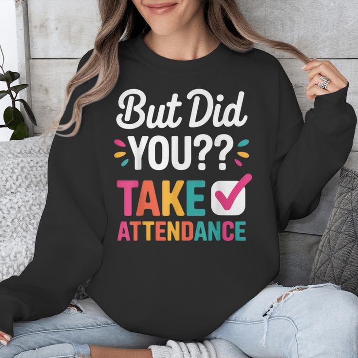 But Did You Take Attendance Teacher Back To School Unisex Sweatshirt, funny design But Did You Take Attendance Teacher Back To School Unisex Sweatshirt, funny design