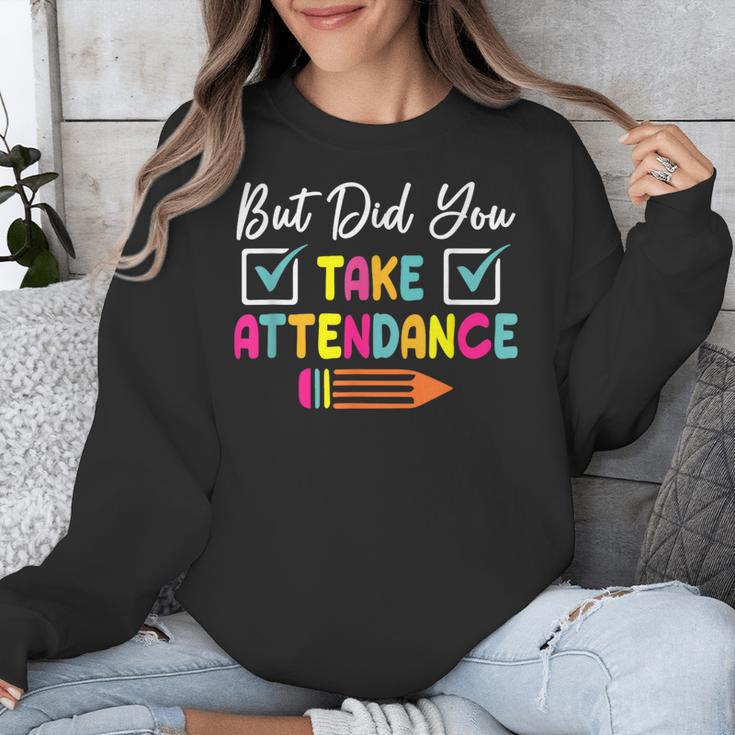 But Did You Take Attendance Teacher School Secretary Team Unisex Sweatshirt, funny design