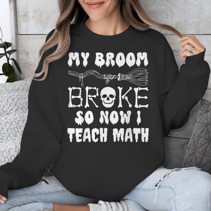 My Broom Broke So Now I Teach Math Halloween Teacher Costume For Men Women Unisex Sweatshirt, funny design
