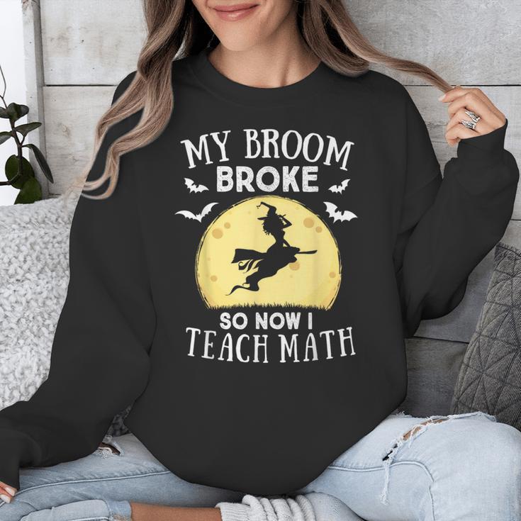 My Broom Broke So Now I Teach Math Teacher Halloween Costume For Men Women Unisex Sweatshirt, funny design
