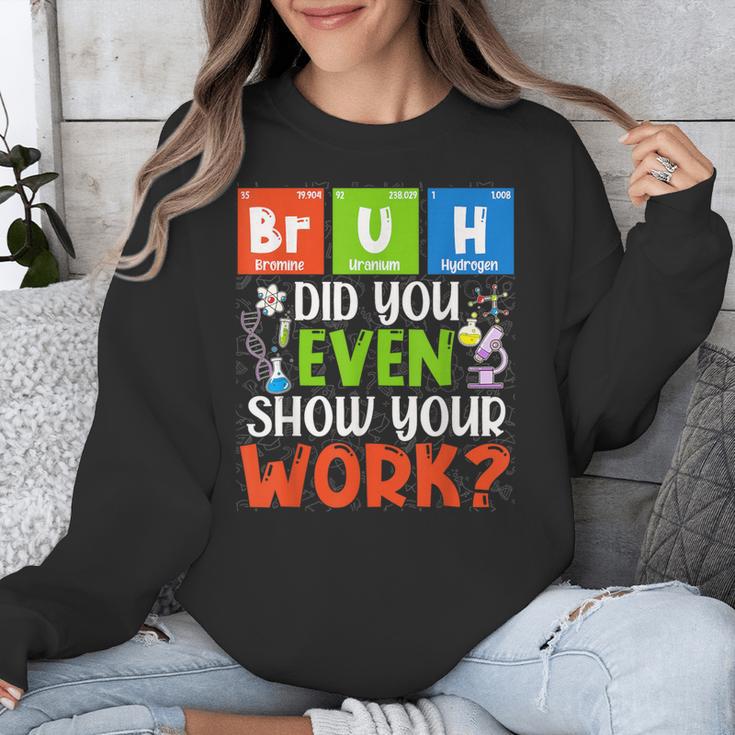 Bruh Did You Even Show Your Work For Science Teachers For Men Women Unisex Sweatshirt, Science Teacher Gifts, funny design Bruh Did You Even Show Your Work For Science Teachers For Men Women Unisex Sweatshirt, Science Teacher Gifts, funny design