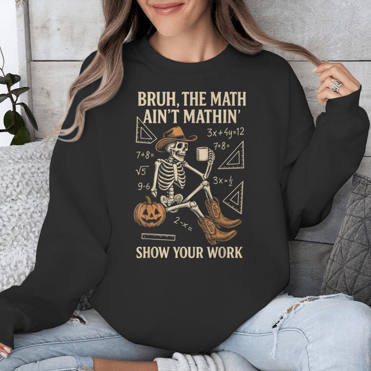 Bruh The Math Ain’t Mathin Halloween Skeleton Math Teacher Unisex Sweatshirt, funny design Bruh The Math Ain’t Mathin Halloween Skeleton Math Teacher Unisex Sweatshirt, funny design