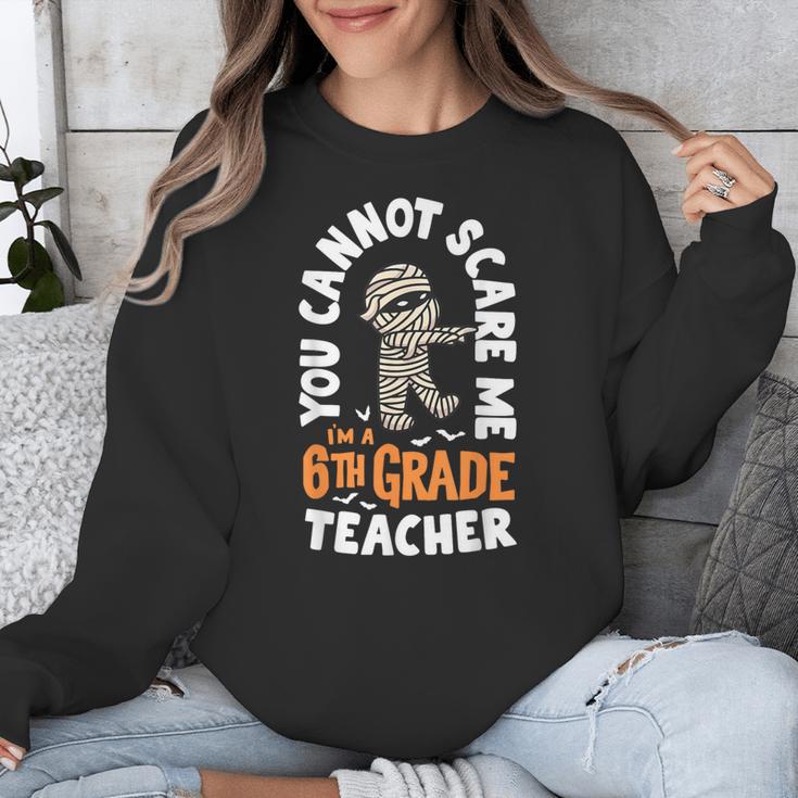 You Cannot Scare Me Im A Teacher 6th Grade Halloween Teacher For Men Women Kids Unisex Sweatshirt, funny design