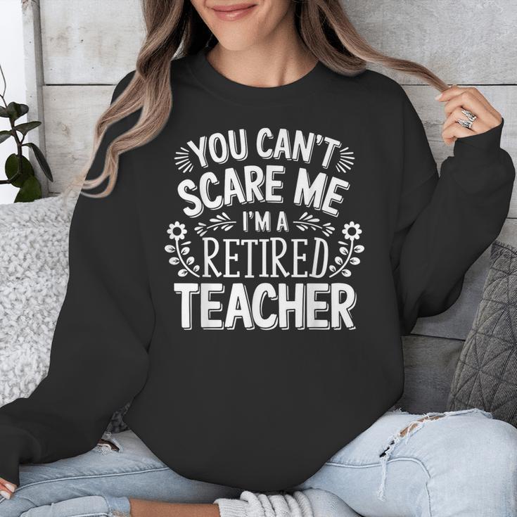 You Can't Scare Me I'm A Retired Teacher Ex-Teacher Teaching Unisex Sweatshirt, funny design You Can't Scare Me I'm A Retired Teacher Ex-Teacher Teaching Unisex Sweatshirt, funny design