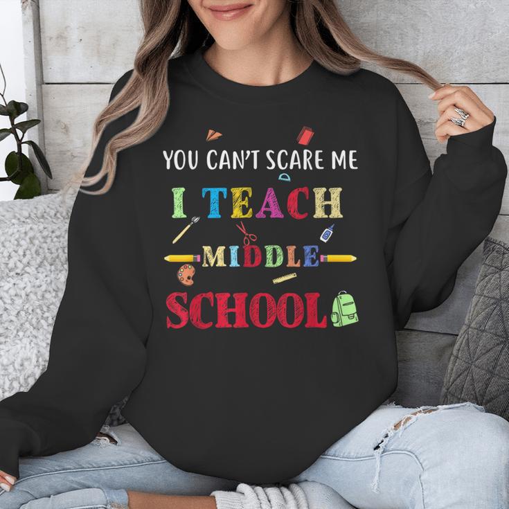 You Can't Scare Me I Teach Middle School Teacher For Men Women Unisex Sweatshirt, funny design You Can't Scare Me I Teach Middle School Teacher For Men Women Unisex Sweatshirt, funny design