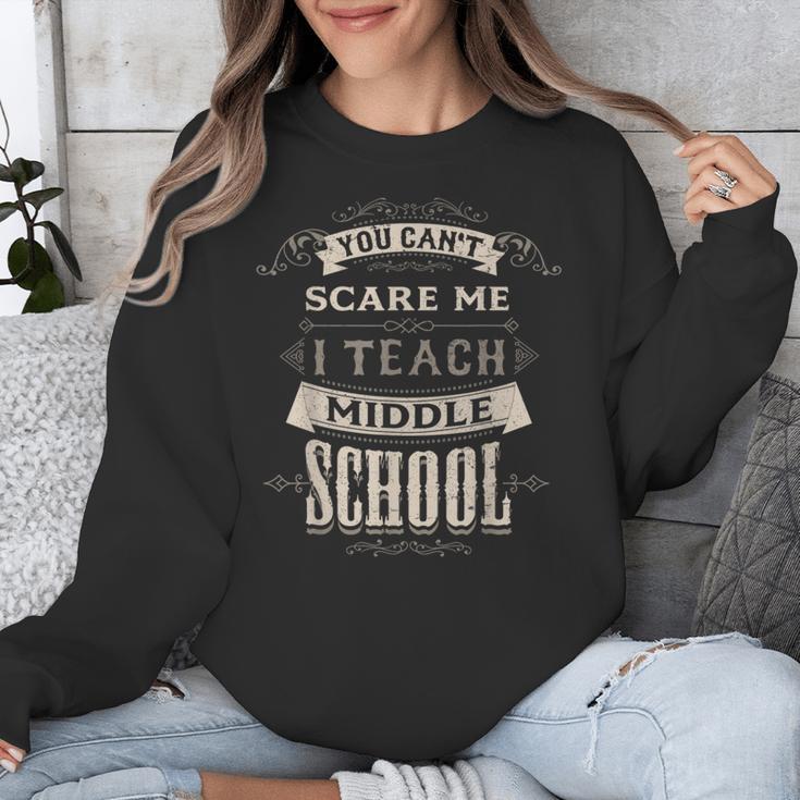 You Cant Scare Me I Teach Middle School Teacher Unisex Sweatshirt, funny design