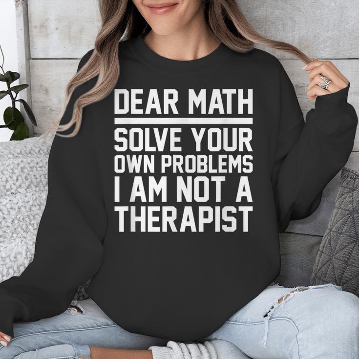 Dear Math Grow Up Solve Your Own Problems Math Teacher Unisex Sweatshirt, funny design Dear Math Grow Up Solve Your Own Problems Math Teacher Unisex Sweatshirt, funny design