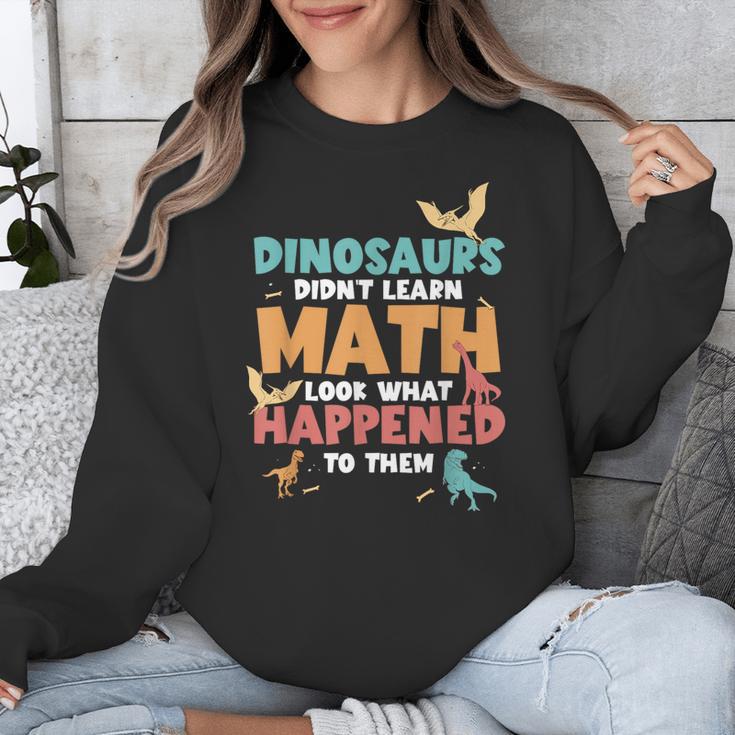 Dinosaurs Didn't Learn Math Mathematics Math Teacher Unisex Sweatshirt, funny design