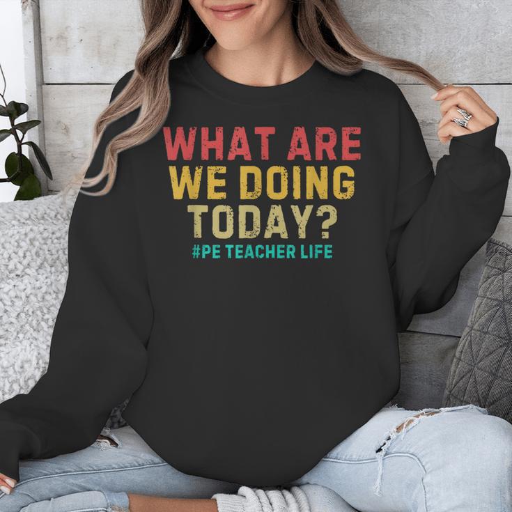 What Are We Doing Today PE Teacher Life Unisex Sweatshirt, Pe Teacher Gifts, funny design What Are We Doing Today PE Teacher Life Unisex Sweatshirt, Pe Teacher Gifts, funny design