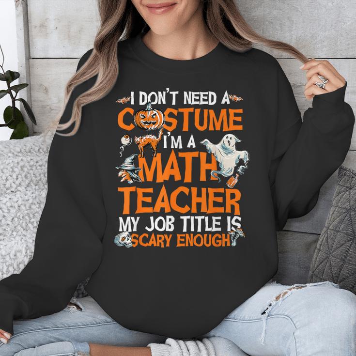 I Don't Need A Costume I'm Math Teacher Costume Halloween Men Women Unisex Sweatshirt, funny design I Don't Need A Costume I'm Math Teacher Costume Halloween Men Women Unisex Sweatshirt, funny design