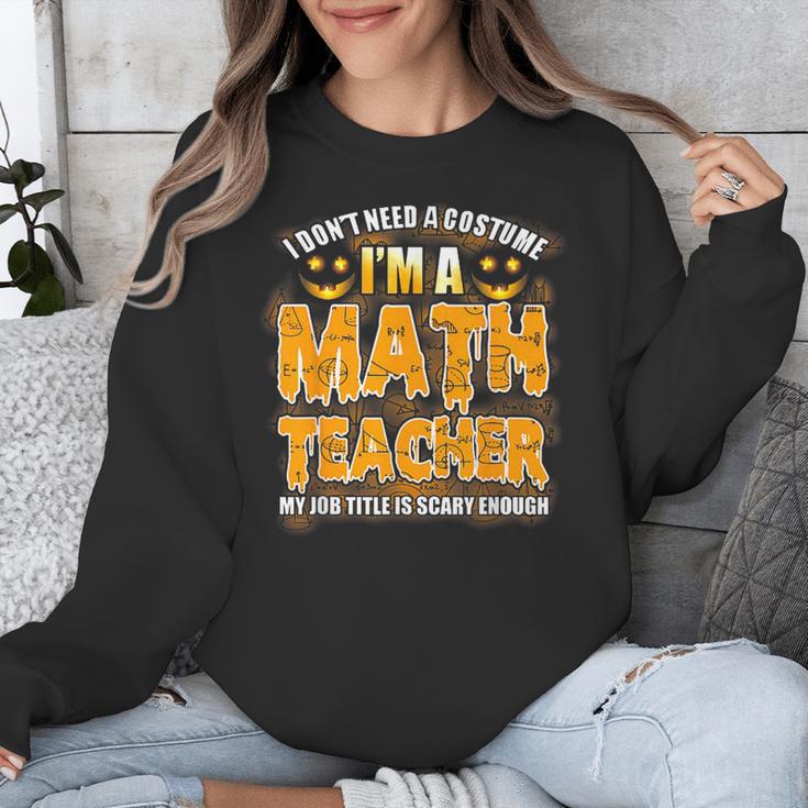 I Don't Need A Costume I'm A Math Teacher Halloween Unisex Sweatshirt, funny design I Don't Need A Costume I'm A Math Teacher Halloween Unisex Sweatshirt, funny design