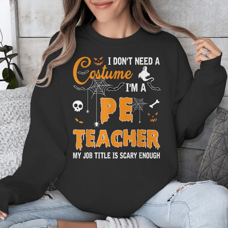 I Don't Need A Costume I'm A Pe Teacher Halloween Men Women Unisex Sweatshirt, Pe Teacher Gifts, funny design I Don't Need A Costume I'm A Pe Teacher Halloween Men Women Unisex Sweatshirt, Pe Teacher Gifts, funny design