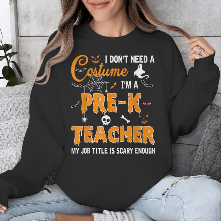I Don't Need A Costume I'm A Pre-K Teacher Halloween Men Women Unisex Sweatshirt, funny design I Don't Need A Costume I'm A Pre-K Teacher Halloween Men Women Unisex Sweatshirt, funny design