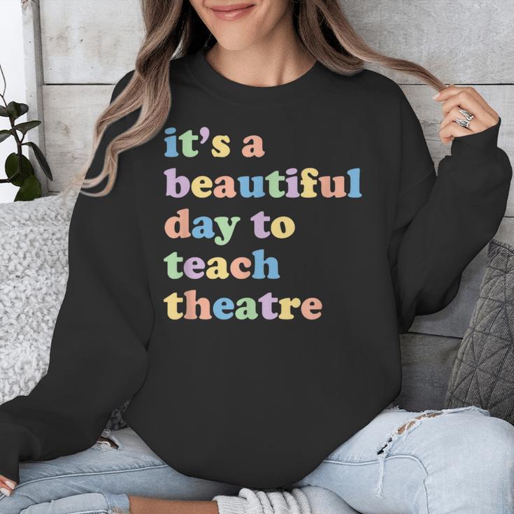Drama Theater Theatre Teacher Beautiful Day To Teach Cute Unisex Sweatshirt, funny design