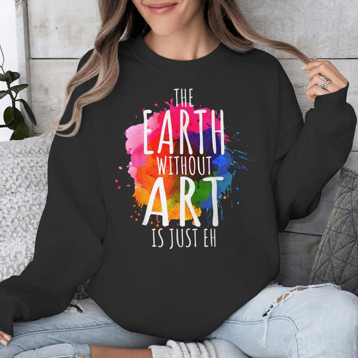 Earth Without Art Is Just Eh Painting Artist Pun Art Teacher Unisex Sweatshirt, funny design