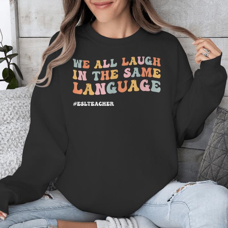ESL Teacher We All Laugh In The Same Language Unisex Sweatshirt, Esl Teacher Gifts, funny design ESL Teacher We All Laugh In The Same Language Unisex Sweatshirt, Esl Teacher Gifts, funny design