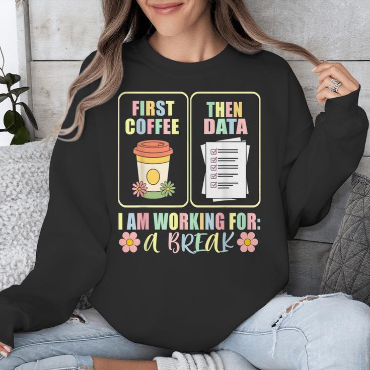 First Coffee Then Data SPED Teacher Taking a Break Unisex Sweatshirt, funny design First Coffee Then Data SPED Teacher Taking a Break Unisex Sweatshirt, funny design