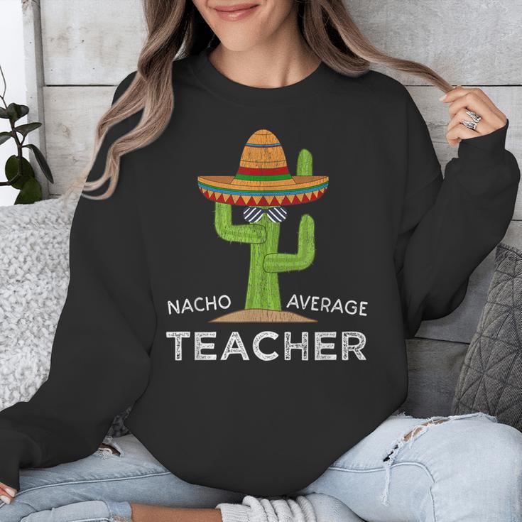 Fun Teacher Appreciation Humor Nacho Average Teacher Unisex Sweatshirt, funny design Fun Teacher Appreciation Humor Nacho Average Teacher Unisex Sweatshirt, funny design