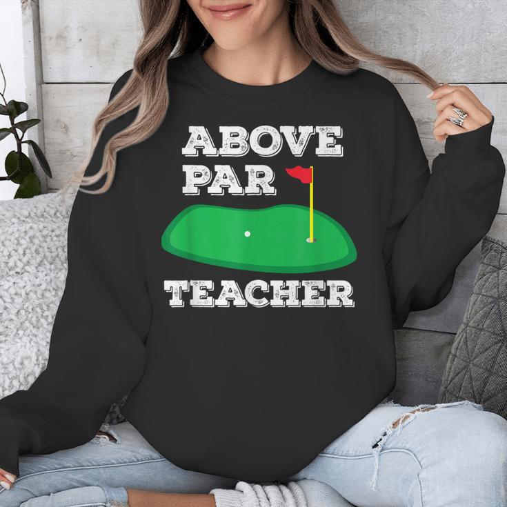 Golf Pun Above Par Teacher School Golfing Men & Women Unisex Sweatshirt, funny design