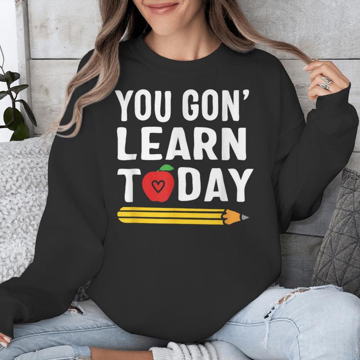 You Gon' Learn Today First Day Of School Teacher Men Women Kids Unisex Sweatshirt, funny design You Gon' Learn Today First Day Of School Teacher Men Women Kids Unisex Sweatshirt, funny design