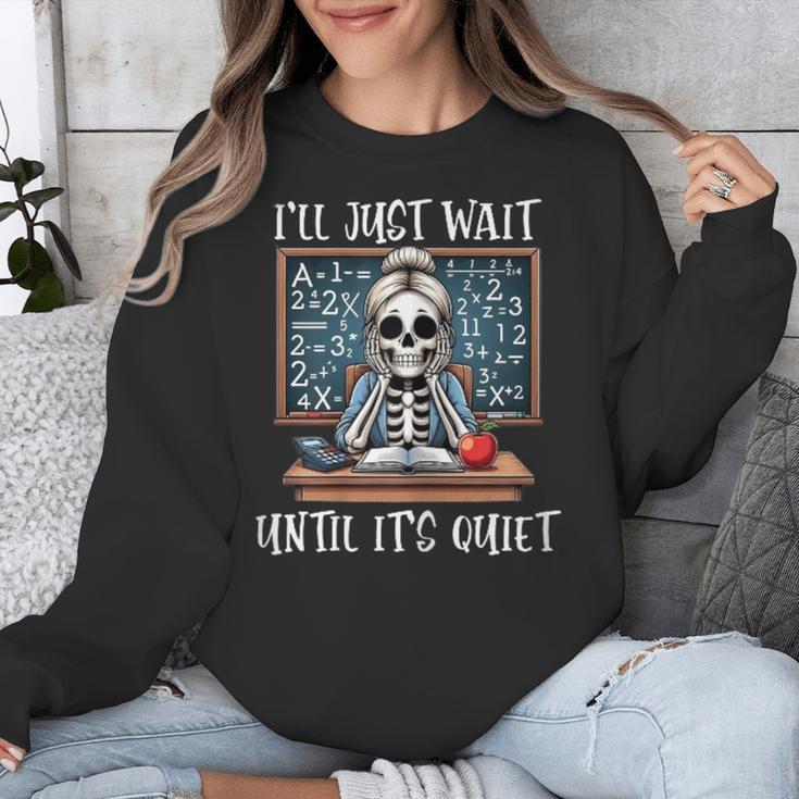 Halloween Teacher I'Ll Just Wait Until It's Quiet Women Unisex Sweatshirt, funny design Halloween Teacher I'Ll Just Wait Until It's Quiet Women Unisex Sweatshirt, funny design