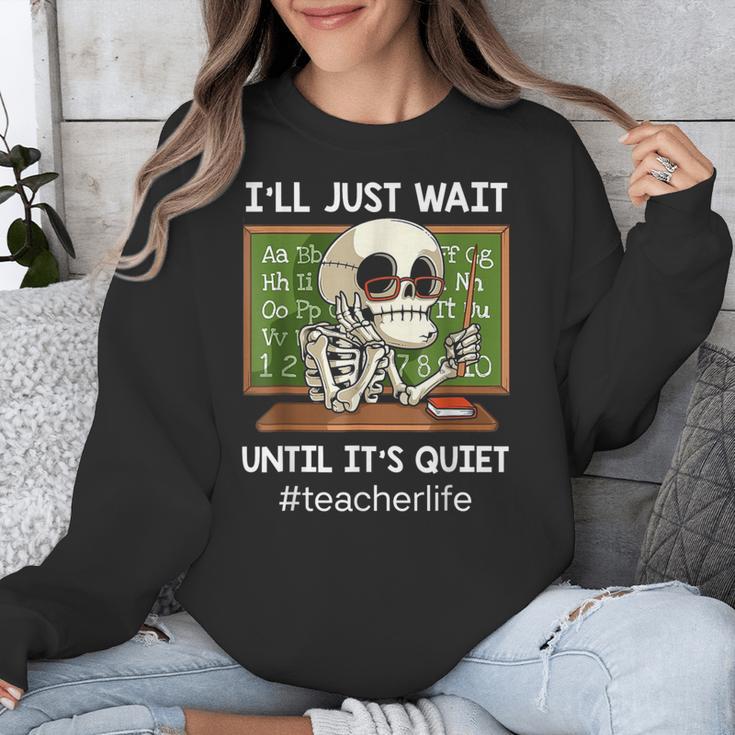 I'Ll Just Wait Until It's Quiet Sarcastic Teacher Unisex Sweatshirt, funny design