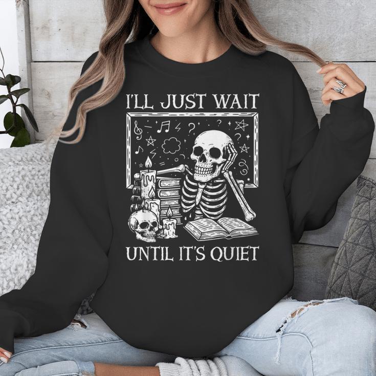 I'Ll Just Wait Until It's Quiet Skeleton Halloween Teacher Unisex Sweatshirt, funny design I'Ll Just Wait Until It's Quiet Skeleton Halloween Teacher Unisex Sweatshirt, funny design