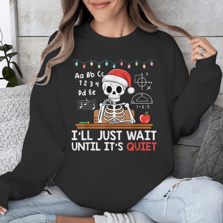 I'Ll Just Wait Until It's Quiet Skeleton Teacher Christmas Unisex Sweatshirt, funny design