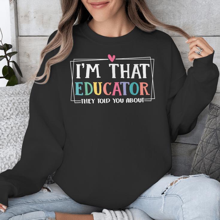 I'm That Educator They Told You About Teacher Educator Unisex Sweatshirt, funny design