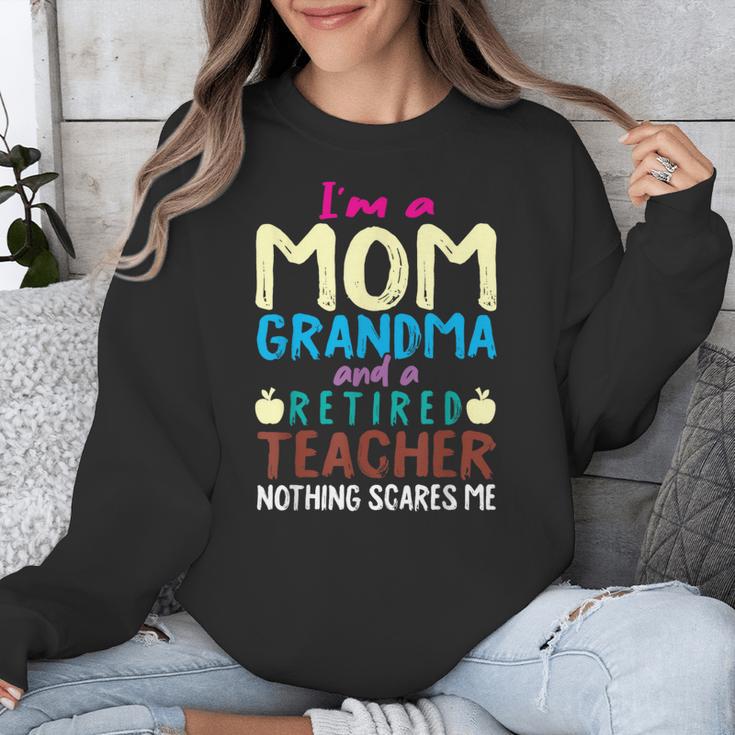 I'm Mom Grandma And A Retired Teacher Nothing Scares Me Men Women Unisex Sweatshirt, funny design I'm Mom Grandma And A Retired Teacher Nothing Scares Me Men Women Unisex Sweatshirt, funny design