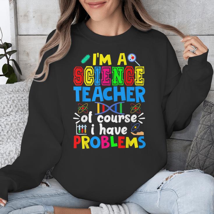 I'm Science Teacher Of Course I Have Problems Back To School Men Women Unisex Sweatshirt, Science Teacher Gifts, funny design I'm Science Teacher Of Course I Have Problems Back To School Men Women Unisex Sweatshirt, Science Teacher Gifts, funny design