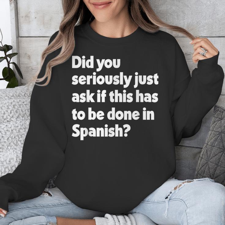 Did You Just Ask If This Has To Be Done In Spanish Teacher Unisex Sweatshirt, funny design Did You Just Ask If This Has To Be Done In Spanish Teacher Unisex Sweatshirt, funny design