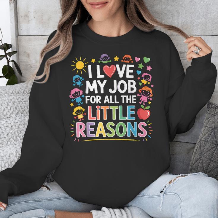I Love My Job For All The Little Reasons Teacher Unisex Sweatshirt, funny design