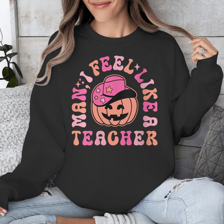 Man I Feel Like a Teacher Women Western Teacher Halloween Unisex Sweatshirt, funny design