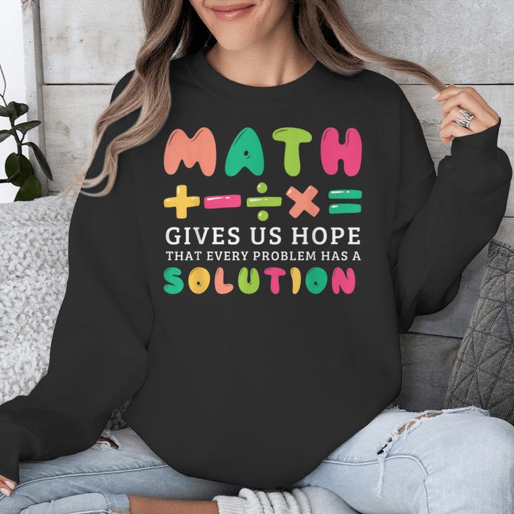 Math Gives Us Hope That Every Problem Has A Solution Teacher For Men Women Girls Kids Unisex Sweatshirt, funny design
