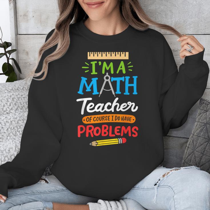 Math Teacher I Am A Math Teacher Of Course I Have Problems Unisex Sweatshirt, funny design Math Teacher I Am A Math Teacher Of Course I Have Problems Unisex Sweatshirt, funny design
