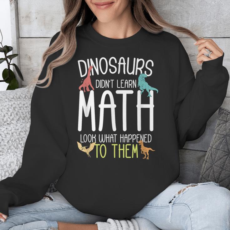 Math Teacher Dinosaurs Didn't Learn Math Mathematics Unisex Sweatshirt, funny design