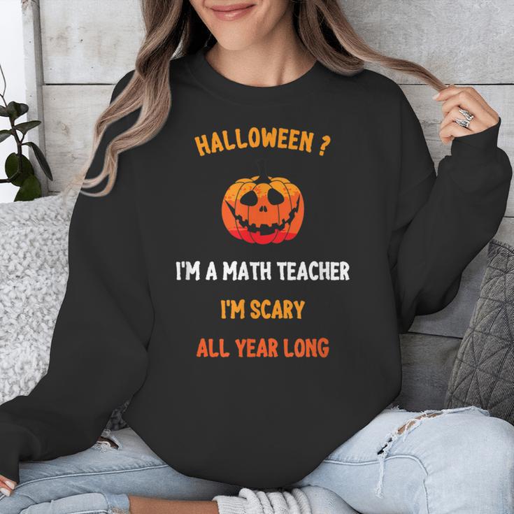 Math Teacher Halloween Quote I'm Scary All Year Long Men Women Unisex Sweatshirt, funny design